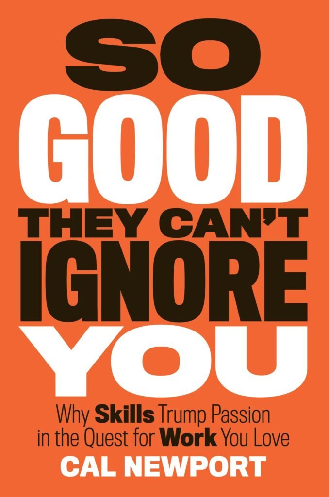 So Good They Cant Ignore You – Cal Newport