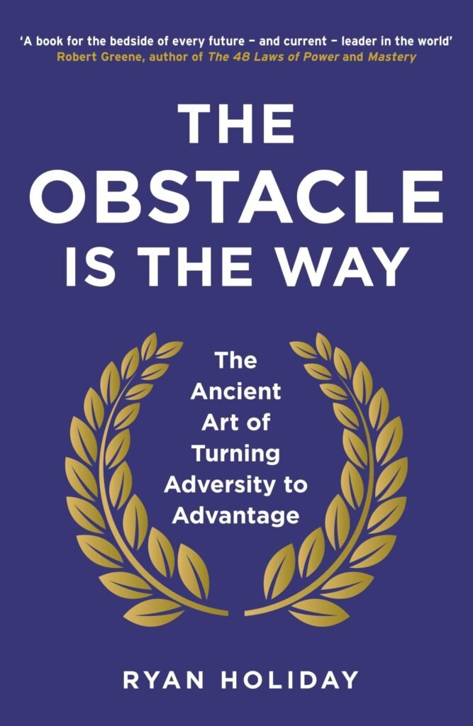 The Obstacle Is the Way – Ryan Holiday
