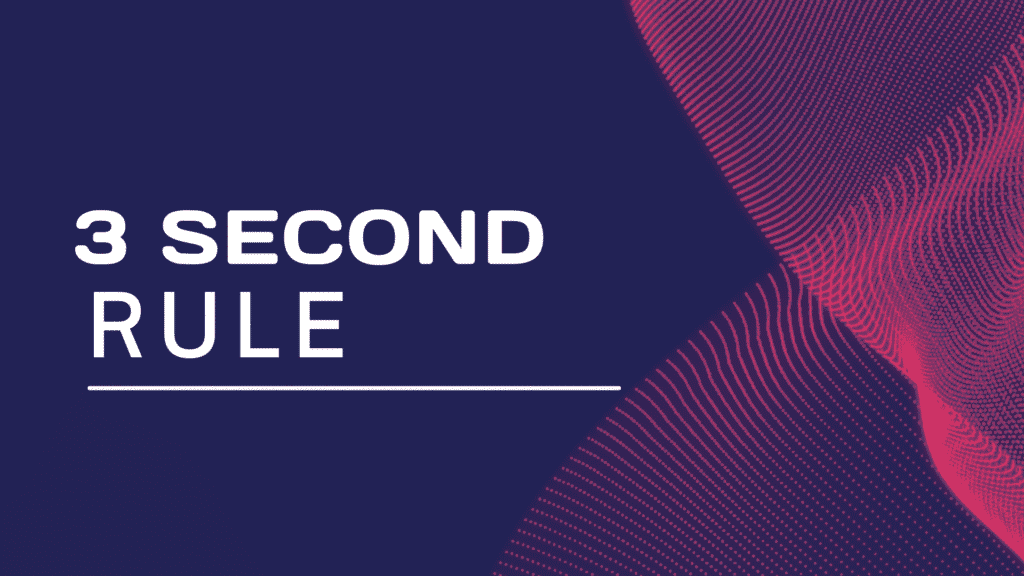 The 3 Second Rule