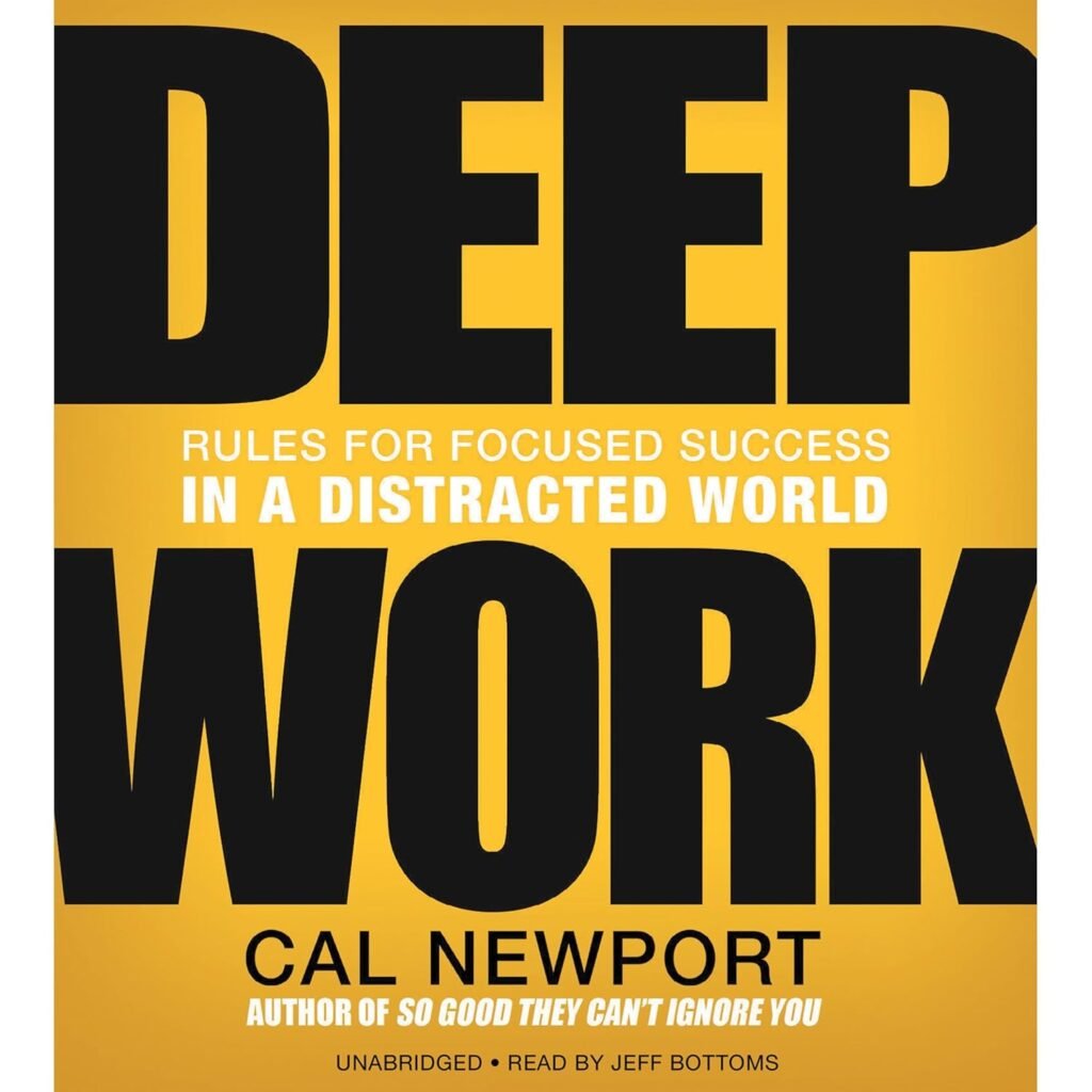 Deep Work Rules for Focused Success in a Distracted World