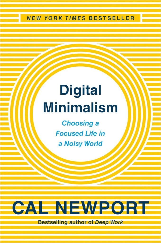Digital Minimalism Choosing a Focused Life in a Noisy World