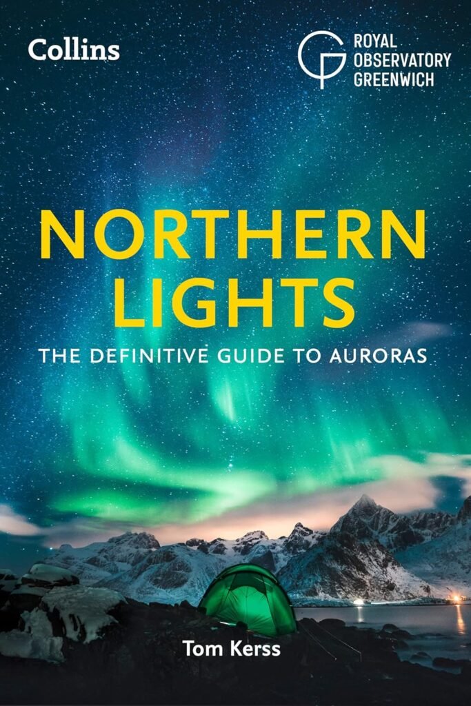 Northern Lights The Definitive Guide to Auroras by Tom Kerss 1
